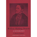 William Hickling Prescott: A Biography