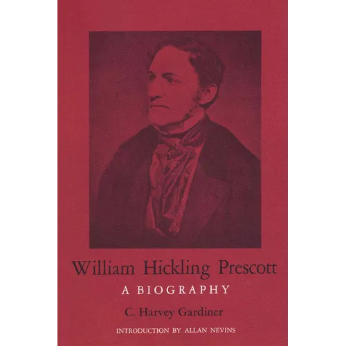 William Hickling Prescott: A Biography