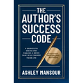 The Author's Success Code: 9 Secrets to Write and Publish a Book That Will Change Your Life