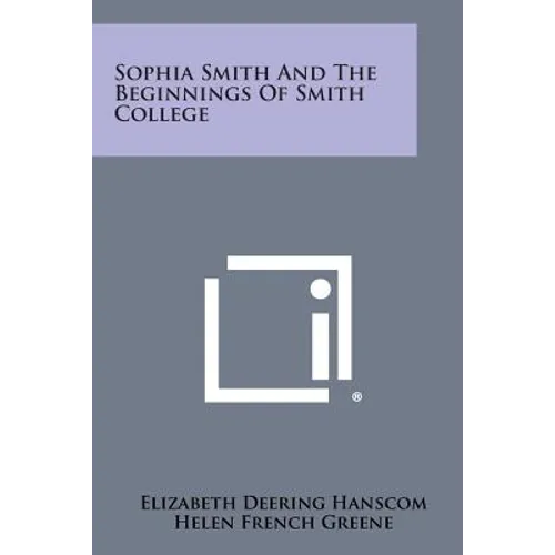 Sophia Smith and the Beginnings of Smith College
