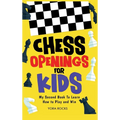 Chess Openings for Kids: My Second Book To Learn How to Play And Win