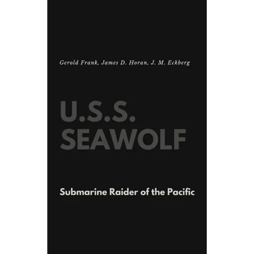 U.S.S. Seawolf: Submarine Raider of the Pacific