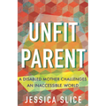 Unfit Parent: A Disabled Mother Challenges an Inaccessible World