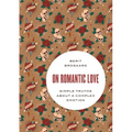 On Romantic Love: Simple Truths about a Complex Emotion