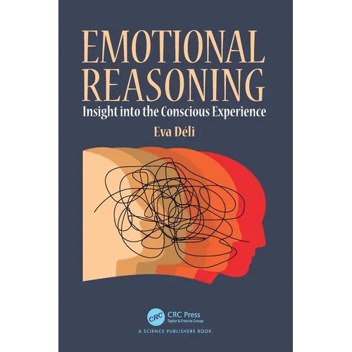 Emotional Reasoning: Insight into the Conscious Experience