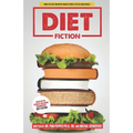 Diet Fiction: How the Diet Industry Makes People Fatter and Sicker