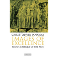 Images of Excellence: Plato's Critique of the Arts