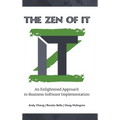 The Zen of IT: An Enlightened Approach to Business Software Implementation