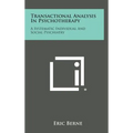 Transactional Analysis in Psychotherapy: A Systematic Individual and Social Psychiatry