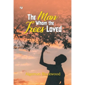 The Man Whom the Trees Loved