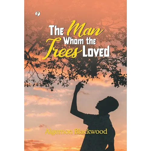 The Man Whom the Trees Loved