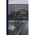 The Origin of the Bantu. A Preliminary Study