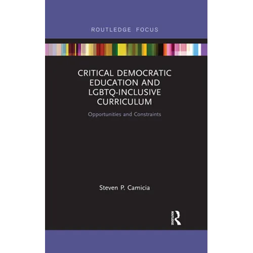 Critical Democratic Education and LGBTQ-Inclusive Curriculum: Opportunities and Constraints