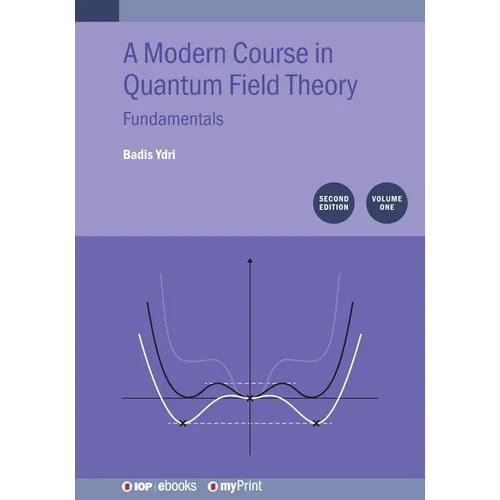A Modern Course in Quantum Field Theory, Volume 1 (Second Edition): Fundamentals