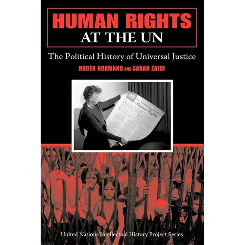 Human Rights at the UN: The Political History of Universal Justice