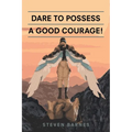 Dare to Possess-A Good Courage!