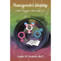 Transgender Identity: A View Through a Wide Angle Lens