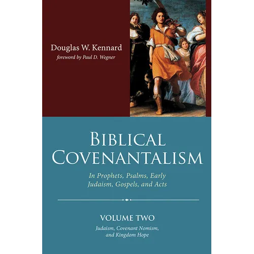 Biblical Covenantalism, Volume 2