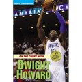 On the Court With...Dwight Howard
