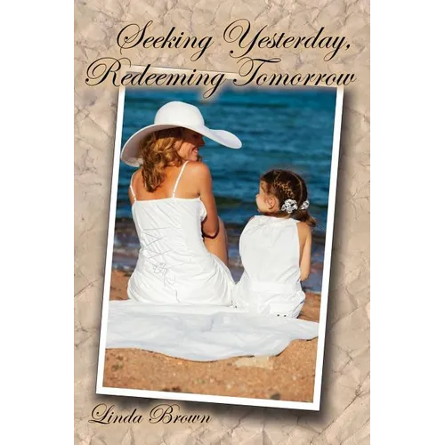 Seeking Yesterday, Redeeming Tomorrow