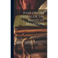 John Fox, Jr's Stories Of The Kentucky Mountains