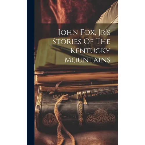 John Fox, Jr's Stories Of The Kentucky Mountains