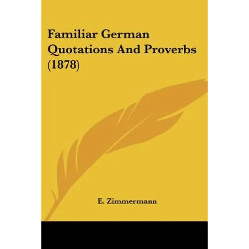 Familiar German Quotations And Proverbs (1878)