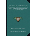 Catalogue Of The Pictures In Her Majesty's Gallery And The State Rooms At Buckingham Palace, 1885 (1885)