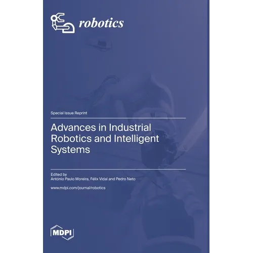 Advances in Industrial Robotics and Intelligent Systems