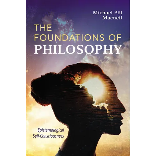 The Foundations of Philosophy: Epistemological Self-Consciousness