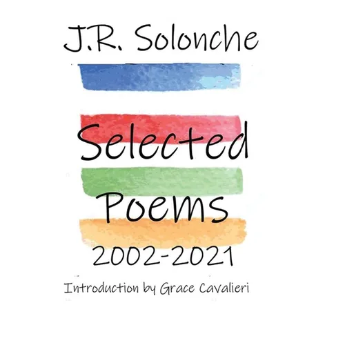 J.R. Solonche Selected Poems 2002-2021