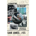 The Making of a Servant: Anchored in Vietnam