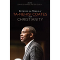 Between the World of Ta-Nehisi Coates and Christianity