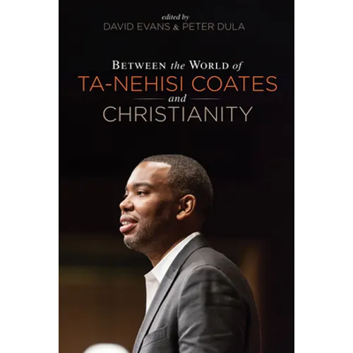 Between the World of Ta-Nehisi Coates and Christianity