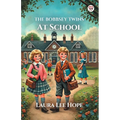 The Bobbsey Twins At School