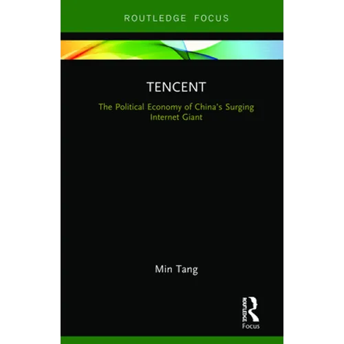 Tencent: The Political Economy of China's Surging Internet Giant