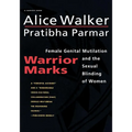 Warrior Marks: Female Genital Mutilation and the Sexual Blinding of Women