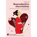 Reproductive uncertainty: Understanding the regulations on assisted reproductive technologies in China