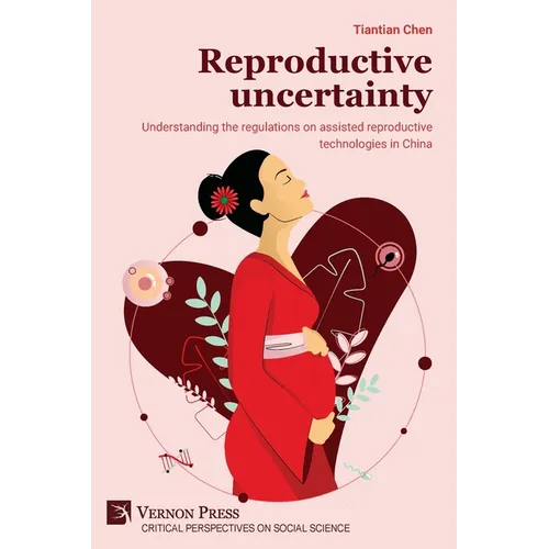Reproductive uncertainty: Understanding the regulations on assisted reproductive technologies in China