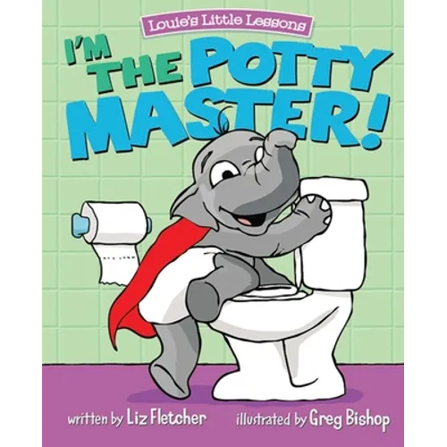 I'm the Potty Master: Easy Potty Training in Just Days