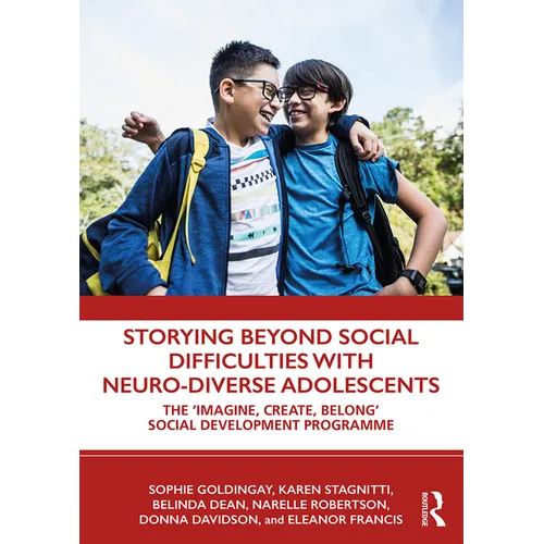 Storying Beyond Social Difficulties with Neuro-Diverse Adolescents: The Imagine, Create, Belong Social Development Programme