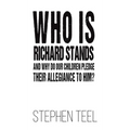 Who is Richard Stands and Why Do Our Children Pledge Their Allegiance to Him?