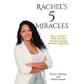 Rachel's 5 Miracles: How a Father's Faith Saw His Daughter through Human Trafficking