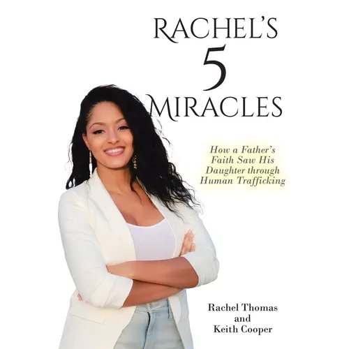 Rachel's 5 Miracles: How a Father's Faith Saw His Daughter through Human Trafficking