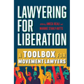 Lawyering for Liberation: A Toolbox for Movement Lawyers