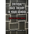 Critical Race Theory in Your School: How to Fight Back