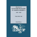 Directory of Scottish Settlers in North America, 1625-1825. Volume VIII