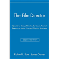 The Film Director: Updated for Today's Filmmaker, the Classic, Practical Reference to Motion Picture and Television Techniques