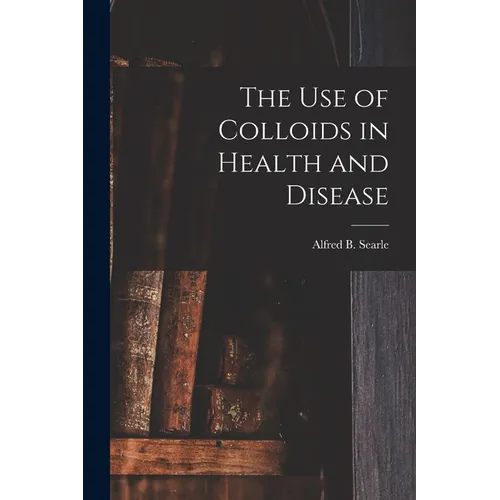 The use of Colloids in Health and Disease