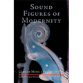 Sound Figures of Modernity: German Music and Philosophy